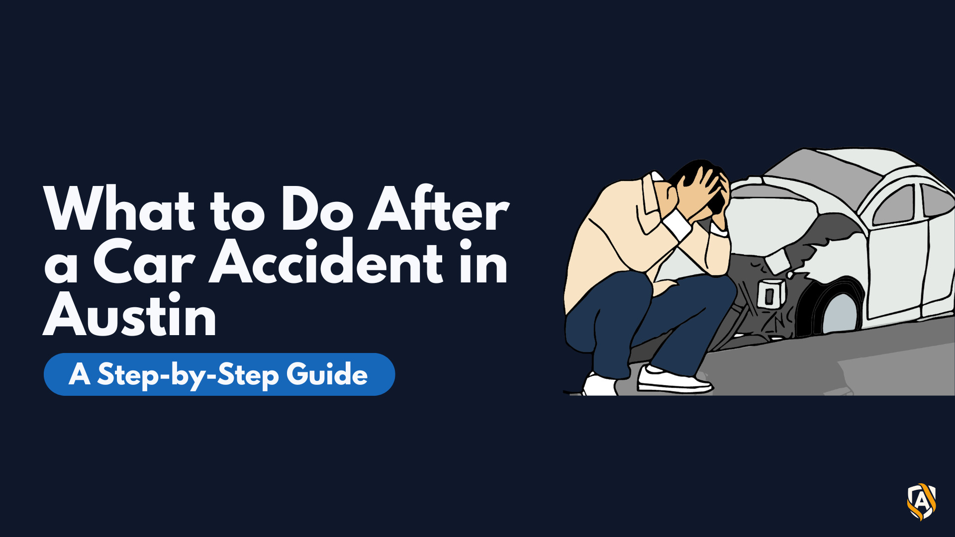What to Do After a Car Accident in Austin: A Step-by-Step Guide