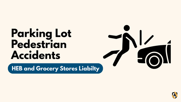 Parking Lot Pedestrian Accidents: Liability at HEB and Grocery Stores