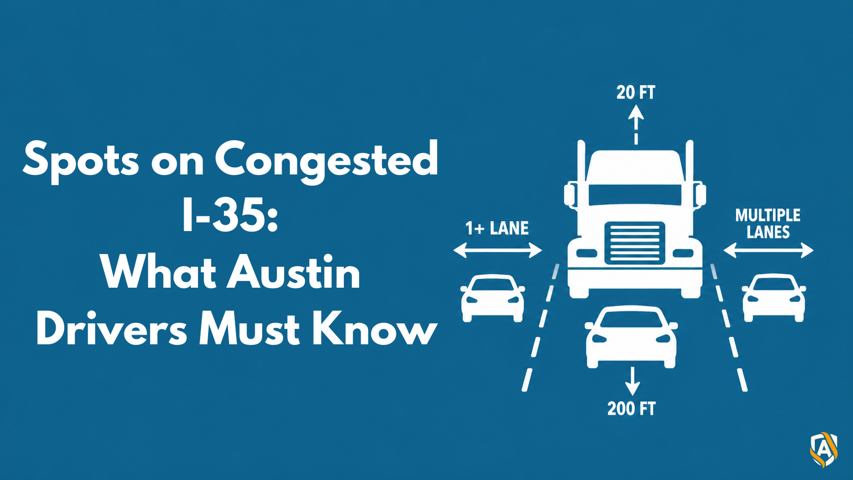 The Danger of Truck Blind Spots on Congested I-35: What Austin Drivers Must Know